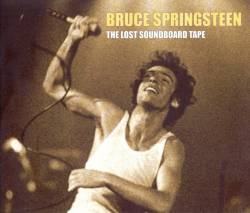 Bruce Springsteen : The Lost Soundboard Tapes